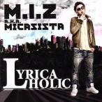 LYRICAHOLIC/M.I.Z aka Micasista