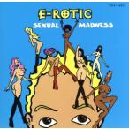 SEXUAL MADNESS/E-ROTIC