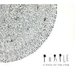 A PIECE OF THE STAR/PURPLE