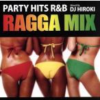 ＰＡＲＴＹ　ＨＩＴＳ　Ｒ＆Ｂ−ＲＡＧＧＡ　ＭＩＸ−Ｍｉｘｅｄ　ｂｙ　ＤＪ　ＨＩＲＯＫＩ／（Ｖ．Ａ．）