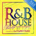 R&amp;B house * party * Cheer * выше * mega Mix * Mix do*bai*ti- J *fmiya/DJ FUMI*YEAH!