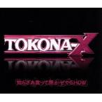 ...........SHOW/TOKONA-X