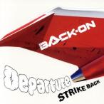 Ｄｅｐａｒｔｕｒｅ／ＳＴＲＩＫＥ　ＢＡＣＫ（ＤＶＤ付Ａ）／ＢＡＣＫ−ＯＮ