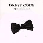 DRESS CODE/DJ Deckstream