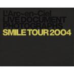 L*Arc~en~Ciel LIVE DOCUMENT PHOTOGRAPHS SMILE TOUR 2004/..