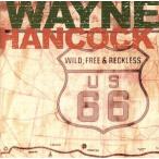 [ зарубежная запись ]Wild, Free &amp; Reckless [ENHANCED CD]/WayneHancock