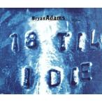[ зарубежная запись ]18 Til I Die/ Brian * Adams 