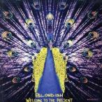 【輸入盤】Ｗｅｌｃｏｍｅ　Ｔｏ　Ｔｈｅ　Ｐｒｅｓｅｎｔ／Ｂｌｏｎｄ：ｉｓｈ