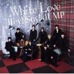 White Love(初回限定盤1)(DVD付)/Hey！ Say！ JUMP