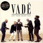 [ зарубежная запись ]Cry Your Heart Out/Vade