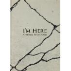 I’M HERE ATSUSHI WATANABE/渡辺篤(著者),BankART1929(編者),福住廉
