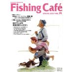Fishing Cafe(VOL.74 SPRING 2023) 特集 釣りを通して環境教育を実践する、元釣り少年たちの活躍/シマノ(編者)　