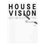 ＨＯＵＳＥ　ＶＩＳＩＯＮ　２０１３　ＴＯ / 原　研哉　編著
