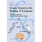 Ｆｕｔｕｒｅ　Ｔｒｅｎｄｓ　ｉｎ　ｔｈｅ　Ｂｉｏｌｏｇｙ　ｏｆ　Ｌａｎｇｕａｇｅ