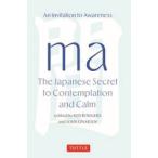 ma The Japanese Secret to Contemplation and Calm / KEN RODGER