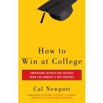 How to Win at College: Surprising Secrets for Success from the Country's To