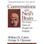 Conversations With Neil's Brain: The Neural Nature Of Thought An