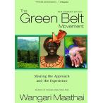 The Green Belt Movement: Sharing the Approach and the Experience