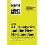HBR's 10 Must Reads on AI, Analytics, and the New Machine Age (with bonus a