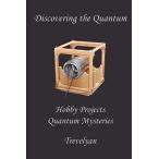 Discovering the Quantum: hobby projects reveal quantum mysteries