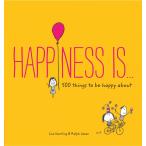 Happiness Is...: 500 Things to Be Happy About