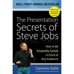 The Presentation Secrets of Steve Jobs: How to Be Insanely Great in Front o