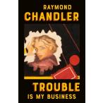 Trouble Is My Business (A Philip Marlowe Novel)