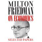 Milton Friedman on Economics: Selected Papers (Emersion: Emergent Village r