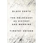 Black Earth: The Holocaust as History and Warning