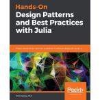 Hands-On Design Patterns and Best Practices with Julia: Proven solutions to