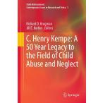 C. Henry Kempe: A 50 Year Legacy to the Field of Child Abuse and Neglect (C