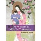 THE WISDOM OF THE OLD TESTAMENT／Peter Milward