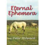 ETERNAL EPHEMERA／Peter Milward