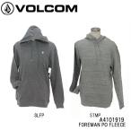 ボルコム VOLCOM パーカー A4101919 FOREMAN PO FLEECE フォアマン プルオーバー フリース プルオーバー 日本正規品