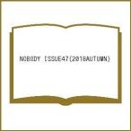 NOBODY ISSUE47(2018AUTUMN)