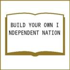 BUILD YOUR OWN INDEPENDENT NATION/KYOHEISAKAGUCHI/COREYTURPIN/KAZEGASHIRA