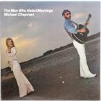 MICHAEL CHAPMAN / THE MAN WHO HATED MORNINGS / STEAL 3 UK盤！MATRIX（-1/-1）［マイケル・チャップマン］OLD-5582