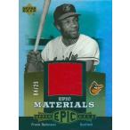 フランク・ロビンソン MLBカード Frank Robinson 2006 UD Epic Materials 04/25