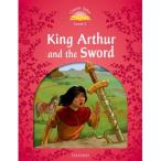 Oxford University Press Classic Tales 2nd Edition Level 2 King Arthur and the Sword