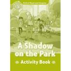 Oxford University Press Oxford Read and Imagine 3: A Shadow on the Park: Activity Book