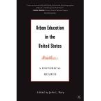 Urban Education in the United States: A Historical Reader