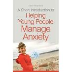 A Short Introduction to Helping Young People Manage Anxiety