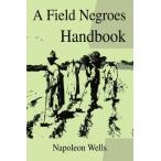 A Field Negroes Handbook