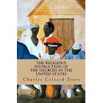 The Religious Instruction of the Negroes in the United State
