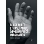 Black Queer Ethics  Family  and Philosophical Imagination