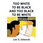 Too White to be Black and too Black to be White: Living with