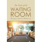 The Trials of the Waiting Room