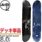  Anne pa Sand paundo скейтборд панель 8.0 дюймовый Ampersand Pound Skateboards Evan Smith Guest Model Deck Evans ошибка гость скейтборд доска одиночный товар 
