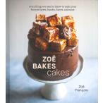 Zoe Bakes Cakes: Everything You Need to Know to Make Your Favorite Layers, Bundts, Loaves, and More