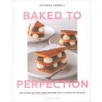 BAKED TO PERFECTION: DELICIOUS GLUTEN-FREE RECIPES WITH A PINCH OF SCIENCE